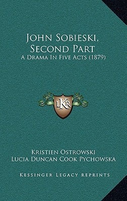 John Sobieski, Second Part: A Drama In Five Acts (1879)