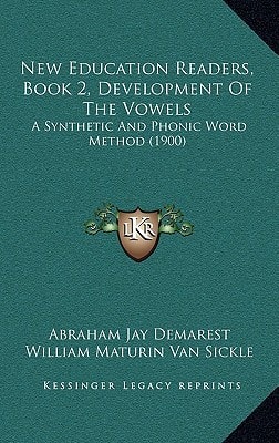 New Education Readers, Book 2, Development Of The Vowels: A Synthetic And Phonic Word Method (1900)