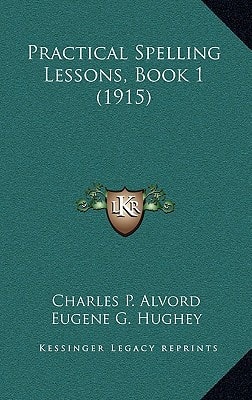Practical Spelling Lessons, Book 1 (1915)