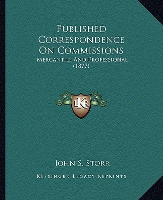 Published Correspondence On Commissions: Mercantile And Professional (1877)