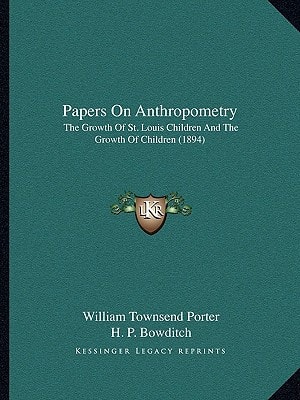 Papers On Anthropometry: The Growth Of St. Louis Children And The Growth Of Children (1894)