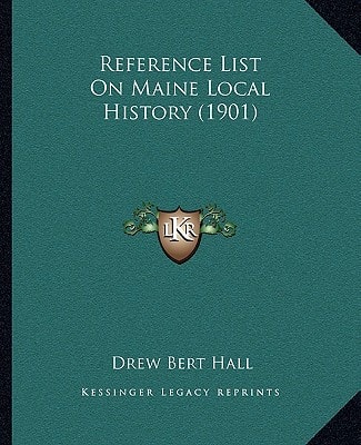 Reference List On Maine Local History (1901)