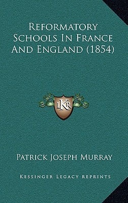 Reformatory Schools In France And England (1854)