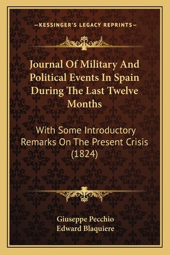 Journal Of Military And Political Events In Spain During The Last Twelve Months: With Some Introductory Remarks On The Present Crisis (1824)
