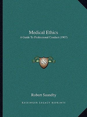 Medical Ethics: A Guide To Professional Conduct (1907)