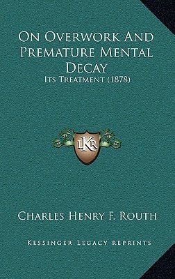 On Overwork And Premature Mental Decay: Its Treatment (1878)