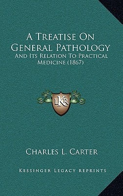 A Treatise On General Pathology: And Its Relation To Practical Medicine (1867)