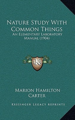 Nature Study With Common Things: An Elementary Laboratory Manual (1904)