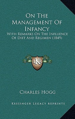 On The Management Of Infancy: With Remarks On The Influence Of Diet And Regimen (1849)