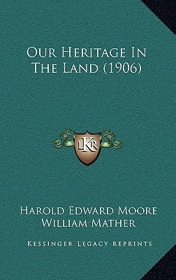 Our Heritage In The Land (1906)