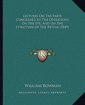 Lectures On The Parts Concerned In The Operations On The Eye, And On The Structure Of The Retina (1849)