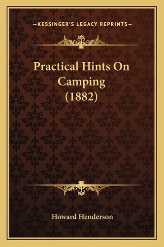 Practical Hints On Camping (1882)