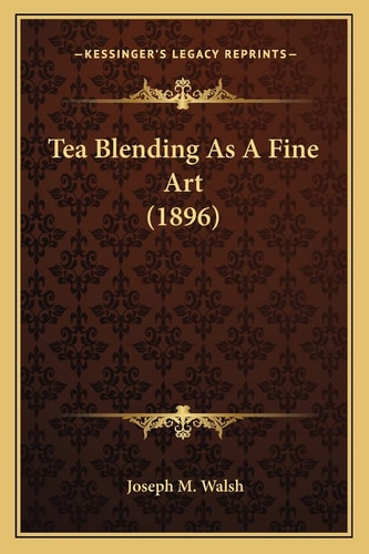 Tea Blending As A Fine Art (1896)