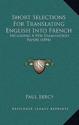 Short Selections For Translating English Into French: Including A Few Examination Papers (1894)