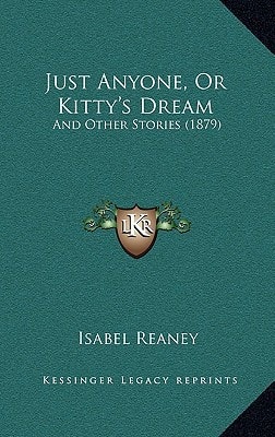 Just Anyone, Or Kitty's Dream: And Other Stories (1879)