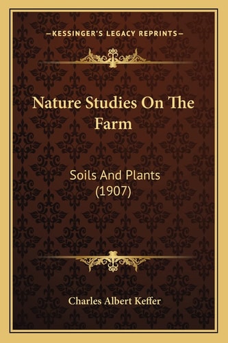 Nature Studies On The Farm: Soils And Plants (1907)
