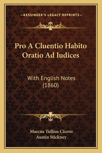 Pro A Cluentio Habito Oratio Ad Iudices: With English Notes (1860)