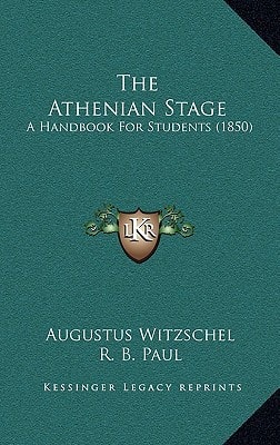 The Athenian Stage: A Handbook For Students (1850)