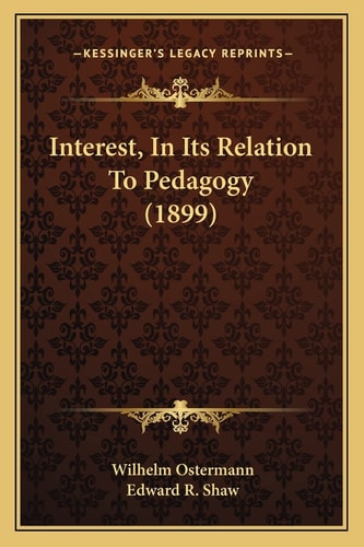 Interest, In Its Relation To Pedagogy (1899)