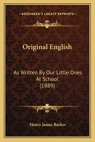 Original English: As Written By Our Little Ones At School (1889)