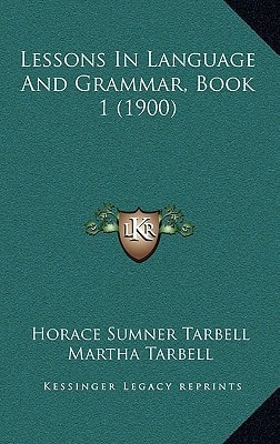 Lessons In Language And Grammar, Book 1 (1900)