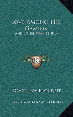 Love Among The Gamins: And Other Poems (1877)