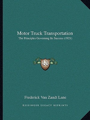 Motor Truck Transportation: The Principles Governing Its Success (1921)
