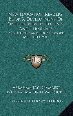 New Education Readers, Book 3, Development Of Obscure Vowels, Initials, And Terminals: A Synthetic And Phonic Word Method (1901)