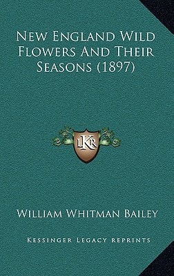 New England Wild Flowers And Their Seasons (1897)