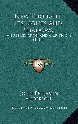 New Thought, Its Lights And Shadows: An Appreciation And A Criticism (1911)