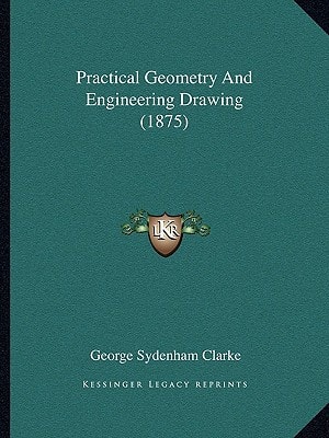 Practical Geometry And Engineering Drawing (1875)