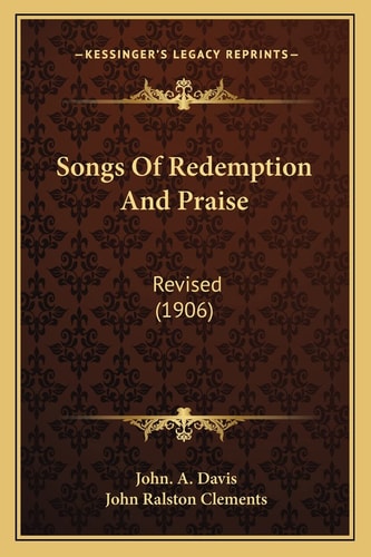 Songs Of Redemption And Praise: Revised (1906)