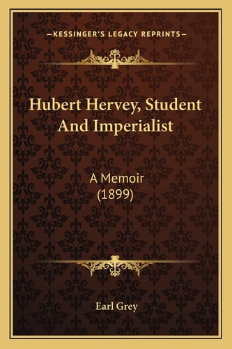 Hubert Hervey, Student And Imperialist: A Memoir (1899)