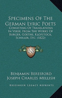 Specimens Of The German Lyric Poets: Consisting Of Translations In Verse, From The Works Of Burger, Goethe, Klopstock, Schiller, Etc. (1822)