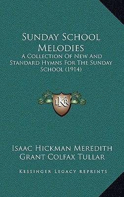 Sunday School Melodies: A Collection Of New And Standard Hymns For The Sunday School (1914)