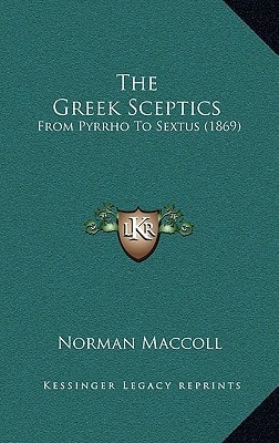 The Greek Sceptics: From Pyrrho To Sextus (1869)