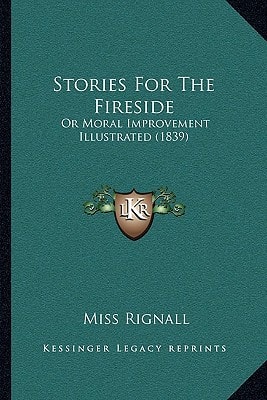 Stories For The Fireside: Or Moral Improvement Illustrated (1839)