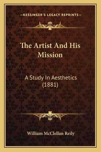 The Artist And His Mission: A Study In Aesthetics (1881)