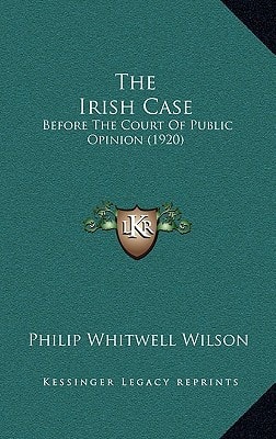 The Irish Case: Before The Court Of Public Opinion (1920)