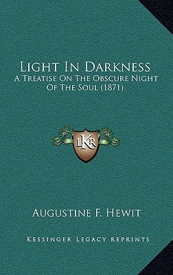 Light In Darkness: A Treatise On The Obscure Night Of The Soul (1871)
