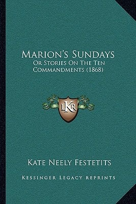 Marion's Sundays: Or Stories On The Ten Commandments (1868)