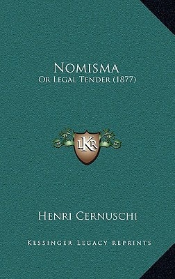 Nomisma: Or Legal Tender (1877)