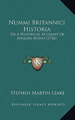 Nummi Britannici Historia: Or A Historical Account Of English Money (1726)