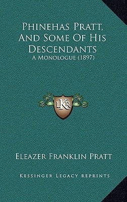 Phinehas Pratt, And Some Of His Descendants: A Monologue (1897)