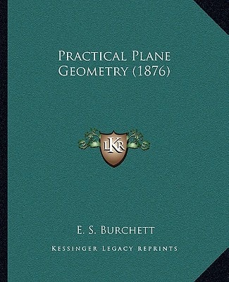 Practical Plane Geometry (1876)