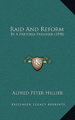 Raid And Reform: By A Pretoria Prisoner (1898)