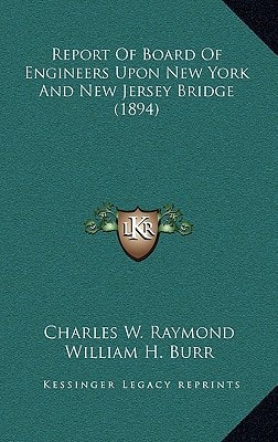 Report Of Board Of Engineers Upon New York And New Jersey Bridge (1894)