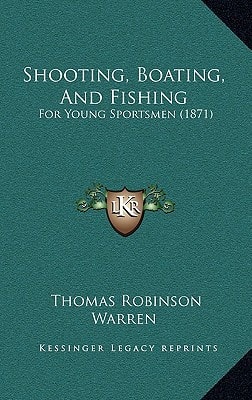 Shooting, Boating, And Fishing: For Young Sportsmen (1871)