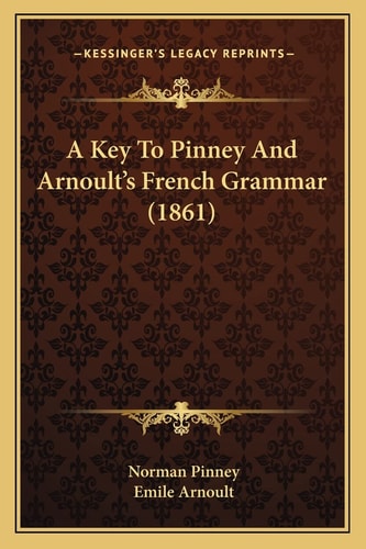 A Key To Pinney And Arnoult's French Grammar (1861)