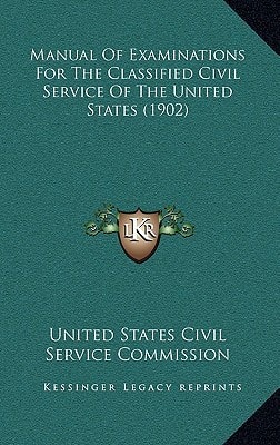 Manual Of Examinations For The Classified Civil Service Of The United States (1902)